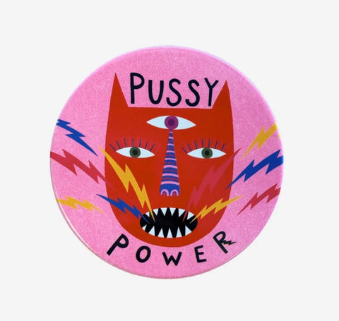Coaster - Pussy Power